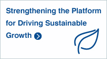 Strengthening the Platform for Driving Sustainable Growth